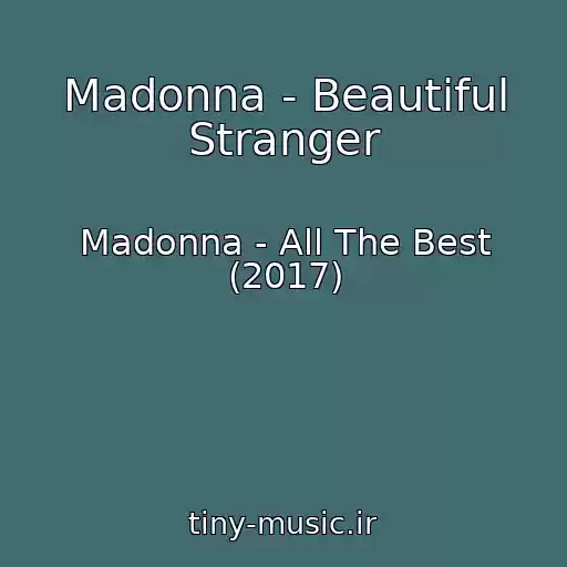 کاور آهنگ Madonna - Beautiful Stranger از Madonna - All The Best (2017)