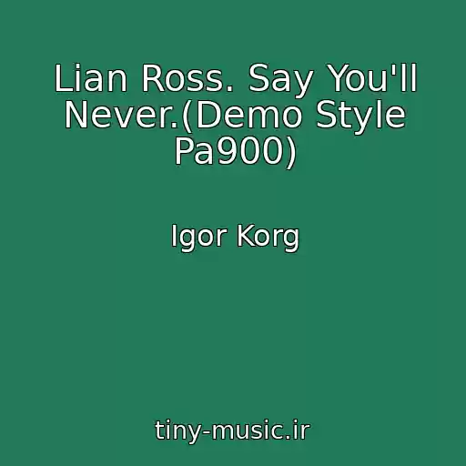 کاور آهنگ Lian Ross. Say You'll Never.(Demo Style Pa900) از Igor Korg