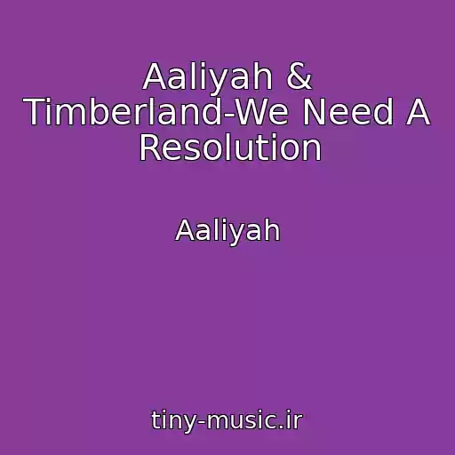 کاور آهنگ Aaliyah & Timberland-We Need A Resolution از Aaliyah