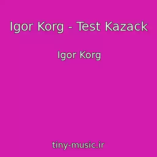 کاور آهنگ Igor Korg - Test Kazack از Igor Korg