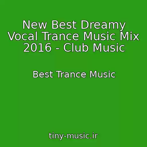 کاور آهنگ New Best Dreamy Vocal Trance Music Mix 2016 - Club Music از Best Trance Music