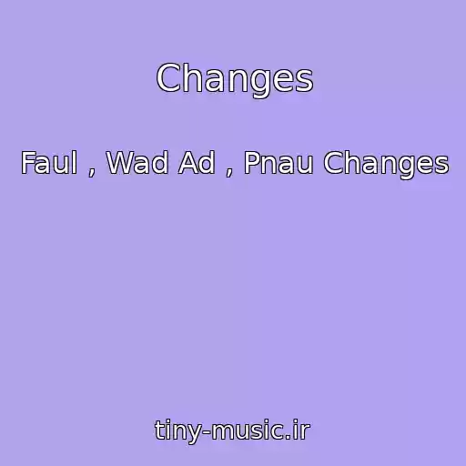 کاور آهنگ Changes از Faul , Wad Ad , Pnau Changes
