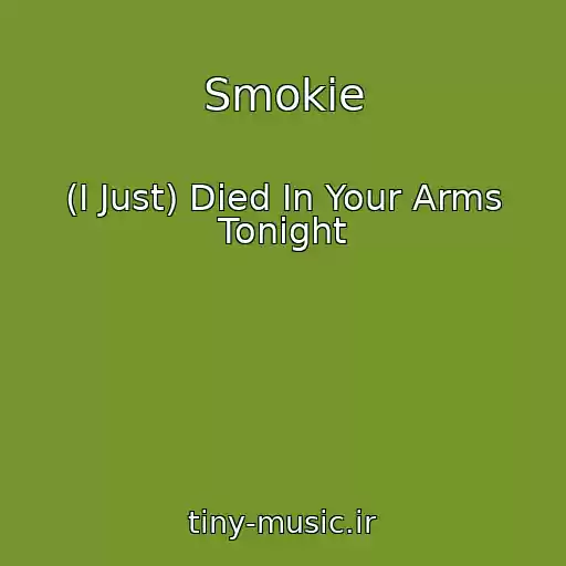 کاور آهنگ Smokie از (I Just) Died In Your Arms Tonight