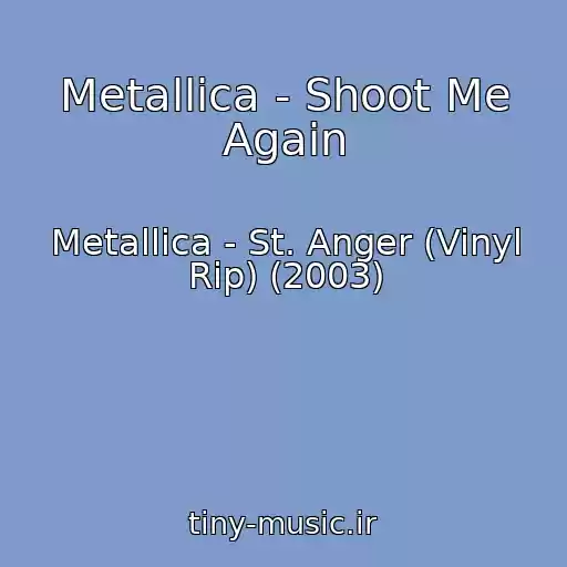 کاور آهنگ Metallica - Shoot Me Again از Metallica - St. Anger (Vinyl Rip) (2003)