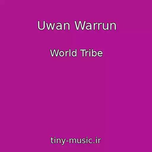 کاور آهنگ Uwan Warrun از World Tribe