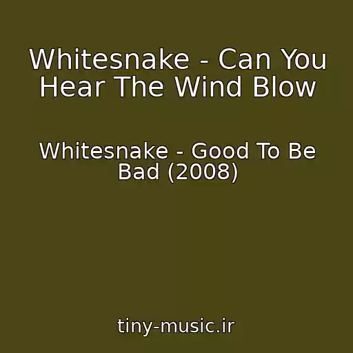 کاور آهنگ Whitesnake - Can You Hear The Wind Blow از Whitesnake - Good To Be Bad (2008)