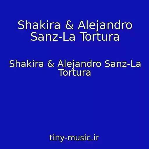 کاور آهنگ Shakira & Alejandro Sanz-La Tortura از Shakira & Alejandro Sanz-La Tortura