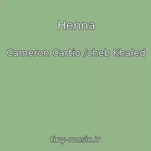 کاور آهنگ Henna از Cameron Cartio /cheb Khaled