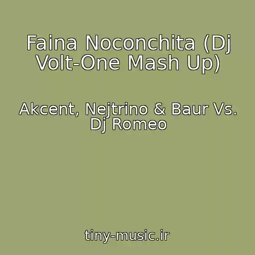 کاور آهنگ Faina Noconchita (Dj Volt-One Mash Up) از Akcent, Nejtrino & Baur Vs. Dj Romeo