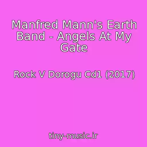 کاور آهنگ Manfred Mann's Earth Band - Angels At My Gate از Rock V Dorogu Cd1 (2017)
