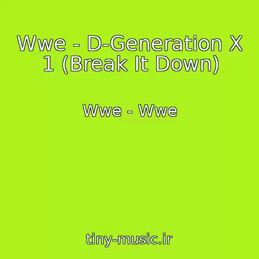 کاور آهنگ Wwe - D-Generation X 1 (Break It Down) از Wwe - Wwe
