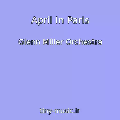کاور آهنگ April In Paris از Glenn Miller Orchestra
