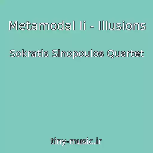 کاور آهنگ Metamodal Ii - Illusions از Sokratis Sinopoulos Quartet