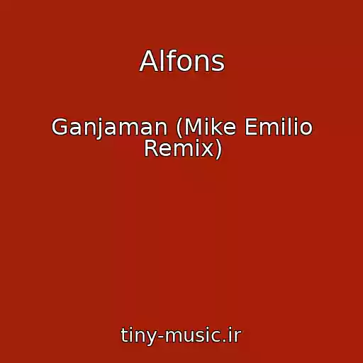 کاور آهنگ Alfons از Ganjaman (Mike Emilio Remix)