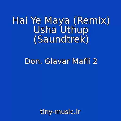 کاور آهنگ Hai Ye Maya (Remix) Usha Uthup (Saundtrek) از Don. Glavar Mafii 2