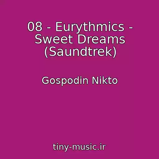 کاور آهنگ 08 - Eurythmics - Sweet Dreams (Saundtrek) از Gospodin Nikto