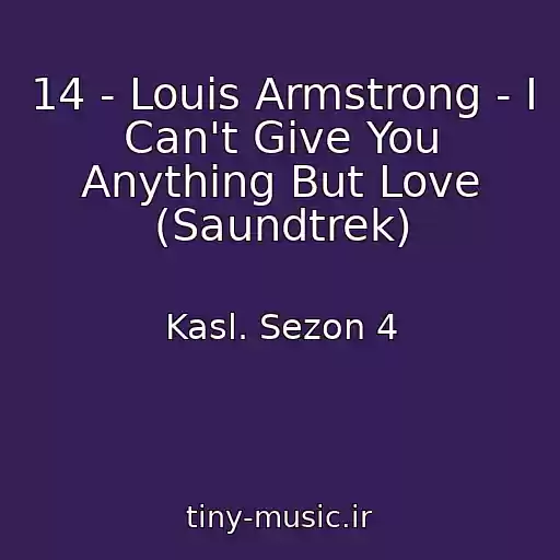 کاور آهنگ 14 - Louis Armstrong - I Can't Give You Anything But Love (Saundtrek) از Kasl. Sezon 4