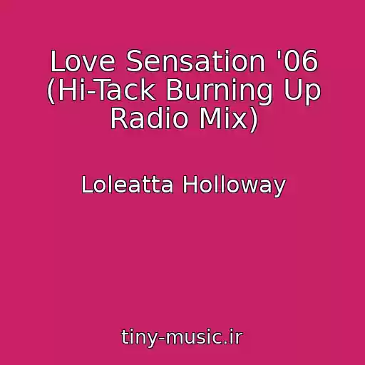 کاور آهنگ Love Sensation '06 (Hi-Tack Burning Up Radio Mix) از Loleatta Holloway