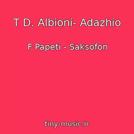 کاور آهنگ T D. Albioni- Adazhio از F Papeti - Saksofon
