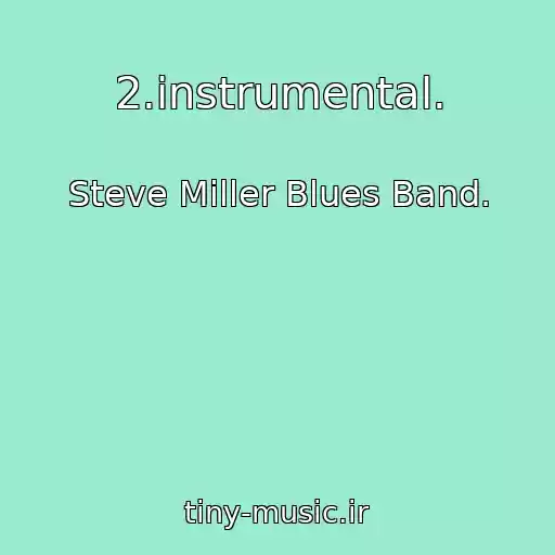 کاور آهنگ 2.instrumental. از Steve Miller Blues Band.