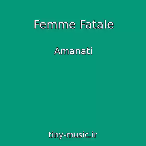 کاور آهنگ Femme Fatale از Amanati