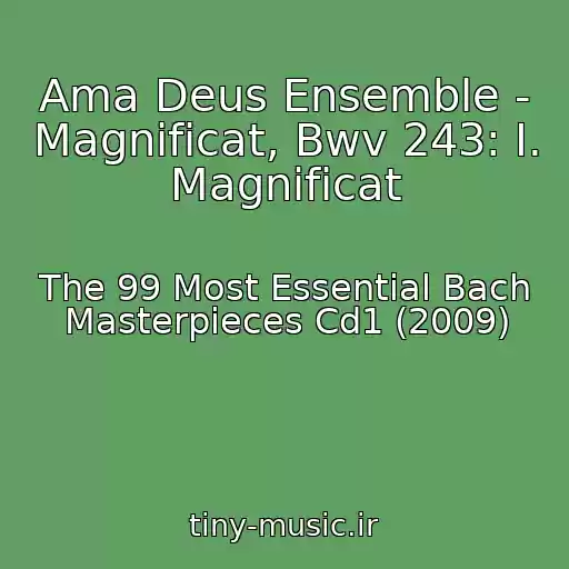 کاور آهنگ Ama Deus Ensemble - Magnificat, Bwv 243: I. Magnificat از The 99 Most Essential Bach Masterpieces Cd1 (2009)