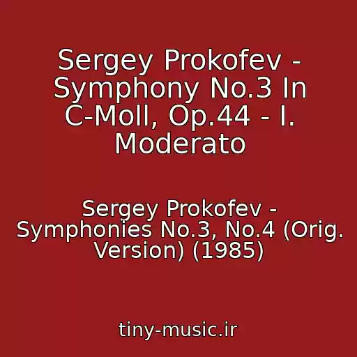 کاور آهنگ Sergey Prokofev - Symphony No.3 In C-Moll, Op.44 - I. Moderato از Sergey Prokofev - Symphonies No.3, No.4 (Orig. Version) (1985)