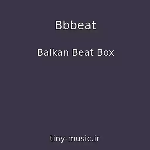 کاور آهنگ Bbbeat از Balkan Beat Box