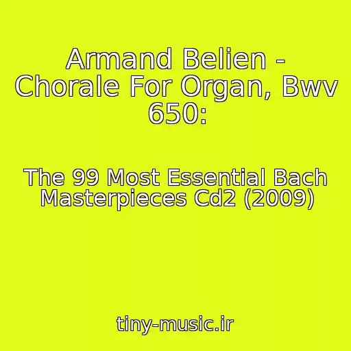 کاور آهنگ Armand Belien - Chorale For Organ, Bwv 650: از The 99 Most Essential Bach Masterpieces Cd2 (2009)