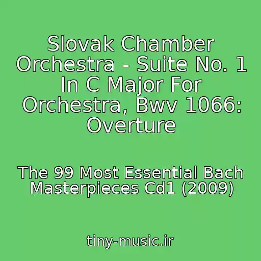 کاور آهنگ Slovak Chamber Orchestra - Suite No. 1 In C Major For Orchestra, Bwv 1066: Overture از The 99 Most Essential Bach Masterpieces Cd1 (2009)