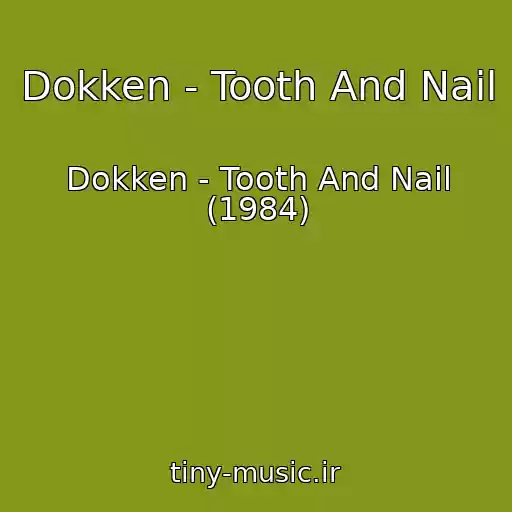 کاور آهنگ Dokken - Tooth And Nail از Dokken - Tooth And Nail (1984)