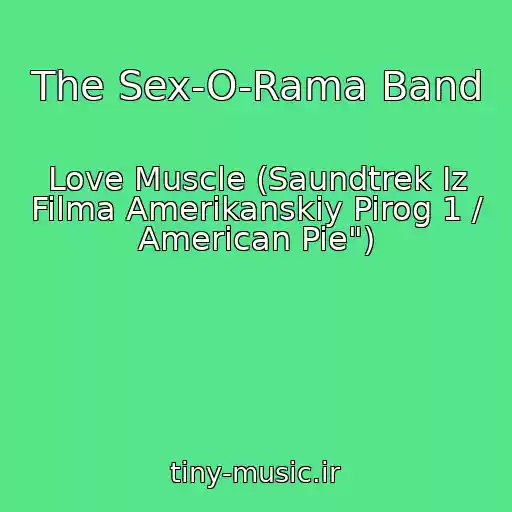 کاور آهنگ The Sex-O-Rama Band از Love Muscle (Saundtrek Iz Filma Amerikanskiy Pirog 1 / American Pie")