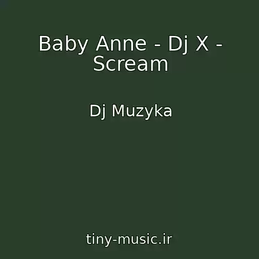 کاور آهنگ Baby Anne - Dj X - Scream از Dj Muzyka