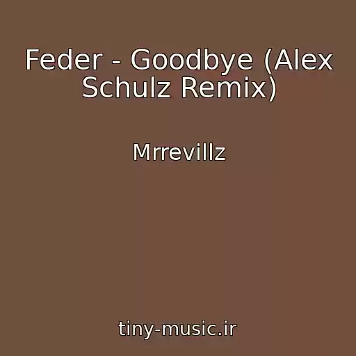 کاور آهنگ Feder - Goodbye (Alex Schulz Remix) از Mrrevillz