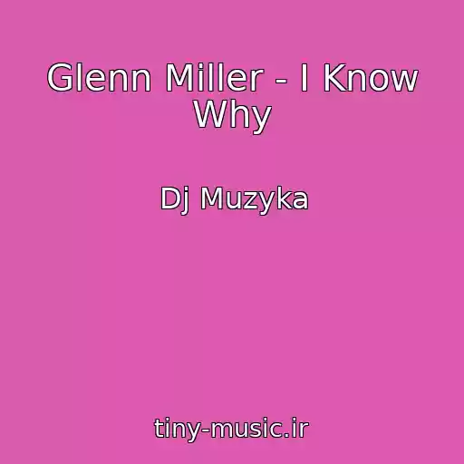 کاور آهنگ Glenn Miller - I Know Why از Dj Muzyka
