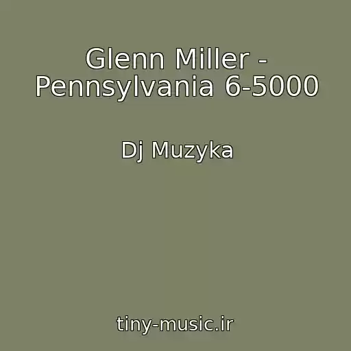 کاور آهنگ Glenn Miller - Pennsylvania 6-5000 از Dj Muzyka