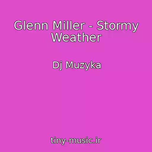 کاور آهنگ Glenn Miller - Stormy Weather از Dj Muzyka