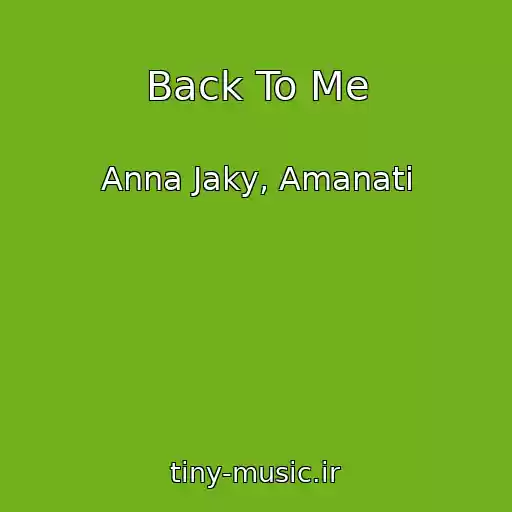 کاور آهنگ Back To Me از Anna Jaky, Amanati