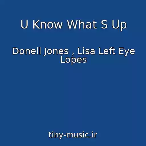 کاور آهنگ U Know What S Up از Donell Jones , Lisa Left Eye Lopes