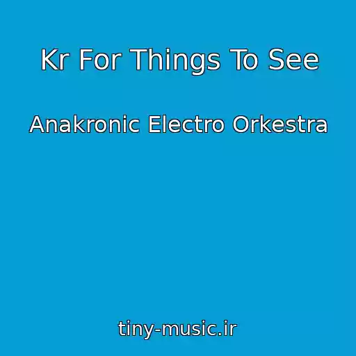 کاور آهنگ Kr For Things To See از Anakronic Electro Orkestra