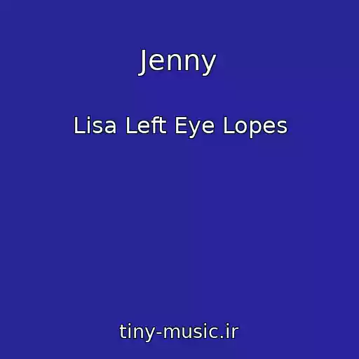 کاور آهنگ Jenny از Lisa Left Eye Lopes