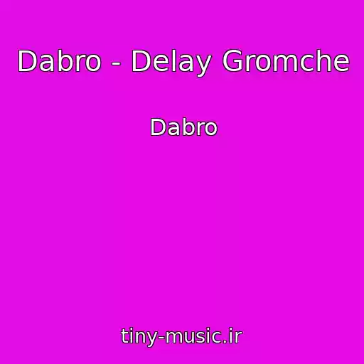 کاور آهنگ Dabro - Delay Gromche از Dabro