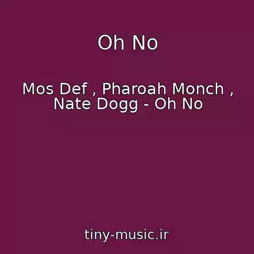 کاور آهنگ Oh No از Mos Def , Pharoah Monch , Nate Dogg - Oh No