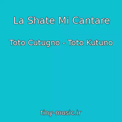 کاور آهنگ La Shate Mi Cantare از Toto Cutugno - Toto Kutuno
