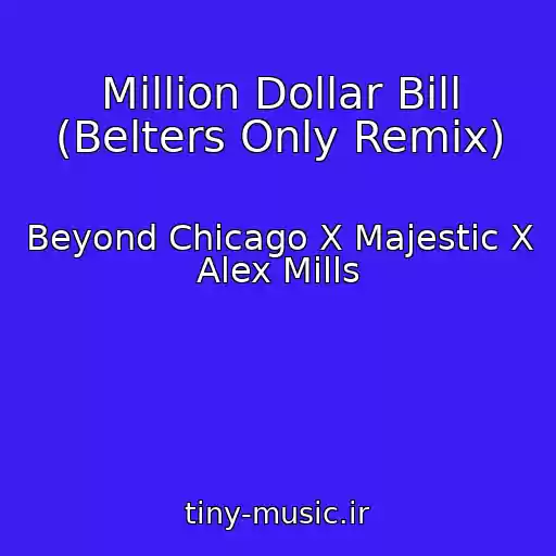 کاور آهنگ Million Dollar Bill (Belters Only Remix) از Beyond Chicago X Majestic X Alex Mills