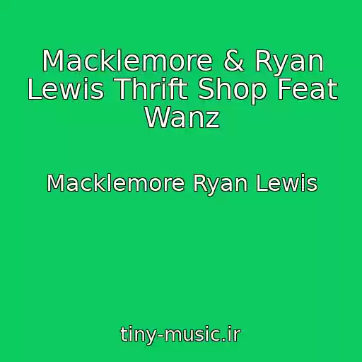 کاور آهنگ Macklemore & Ryan Lewis Thrift Shop Feat Wanz از Macklemore Ryan Lewis