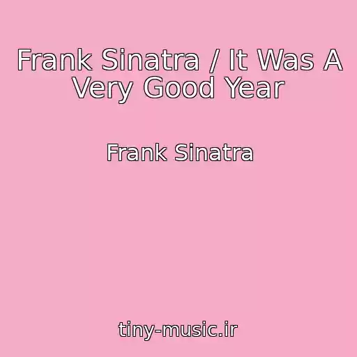 کاور آهنگ Frank Sinatra / It Was A Very Good Year از Frank Sinatra