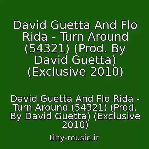 کاور آهنگ David Guetta And Flo Rida - Turn Around (54321) (Prod. By David Guetta) (Exclusive 2010) از David Guetta And Flo Rida - Turn Around (54321) (Prod. By David Guetta) (Exclusive 2010)