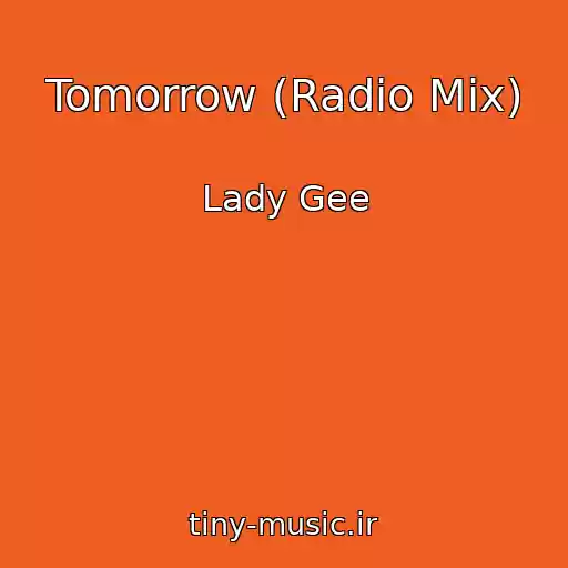 کاور آهنگ Tomorrow (Radio Mix) از Lady Gee