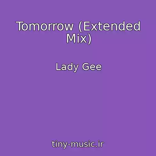 کاور آهنگ Tomorrow (Extended Mix) از Lady Gee